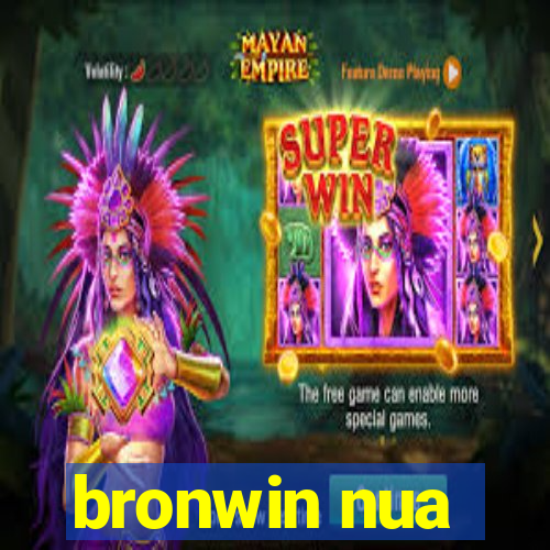 bronwin nua